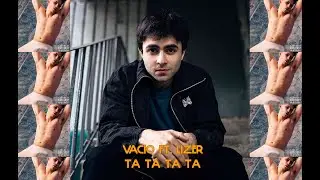VACÍO FT. LIZER - ТА ТА ТА ТА | ТЕКСТ