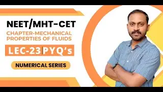 | MHT CET/ NEET | mechanical properties of fluids | numericals | pyqs | class 12th | lec-23 |