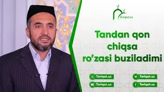 Tandan qon chiqsa ro’zasi buziladimi