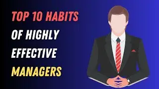 Top 10 Habits of Highly Effective Managers