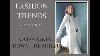 Fashion Trends, spring 2021. Cat-walking down the streets.