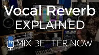 Vocal Reverb Explained | MixBetterNow.com