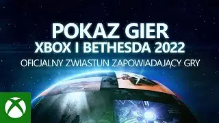 Zapowiedź gier - Xbox & Bethesda Showcase 2022
