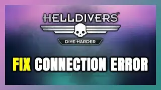 How to FIX HELLDIVERS Dive Harder Edition Connection Error / Server Error!