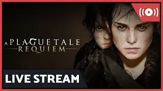 A Plague Tale: Requiem - Ep01 (4k 60fps Live Stream)