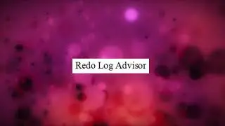 How to choose the proper Size for online redo log files using redo log advisor.