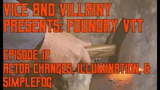 Episode 12 - Foundry VTT: Actor Changes, Illumination, and Simplefog