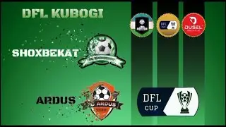 DFL Kubogi Nim Chorak Shoxbekat vs Ardus o'yini