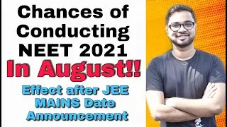 Chances Of Conducting NEET 2021 In August!! Effect after JEE Mains Date Announcement