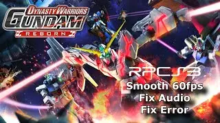 Dynasty Warriors Gundam Reborn Rpcs3 | Setting Rpcs3 60fps Fix Error Audio & Stuck