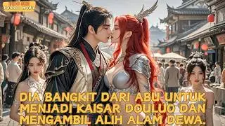 Dia Bangkit Dari Abu Untuk Menjadi Kaisar Douluo Dan Mengambil Alih Alam Dewa.!