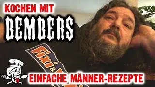 Kochen mit Bembers - Einfache Männer-Rezepte