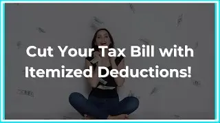 Cut Your Tax Bill with Itemized Deductions!