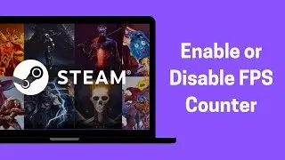 How To Enable / Disable FPS Counter On Steam Games