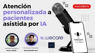 Wecare Health Tech, revolucionando la atención a pacientes con #inteligenciaartificial