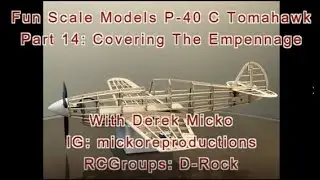 Fun Scale Models P 40 C Tomahawk Part 14 Covering The Empennage