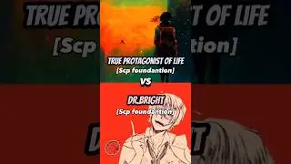 True Protagonist of Life VS DR.Bright 