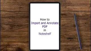 How to Import and Annotate PDFs in Noteshelf Android
