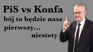 PiS vs. Konfederacja – bój to będzie nasz pierwszy, niestety