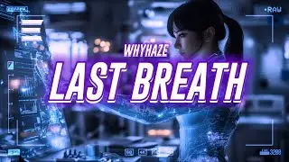 whyhaze - last breath [lyrics]