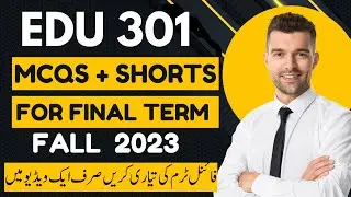 EDU301 Final Term Preparation 2023 || Edu301 Imp Mcqs & Short notes 2023
