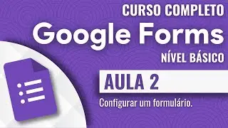 Google Forms | 2 | Configurar um formulário.