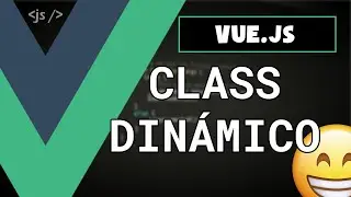 Class Dinámico en Vue.js 😀🤙🏼🔥