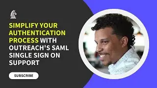 Simplify Your Authentication Process with Outreach's SAML Single Sign On Support