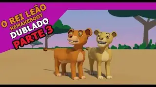 O Rei Leão DUBLADO BR (Parte 3) - Remakeboot