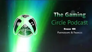The Gaming Circle Podcast Ep 155: Partnerships & Finances