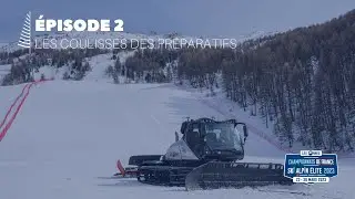 CHAMPIONNATS DE FRANCE SKI ALPIN - [ÉPISODE 2] Les coulisses des préparatifs