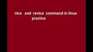 19 - nice and renice commands of UNIX / LINUX.
