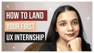 How To Land Your First UX/UI Internship | A Step-by-Step Guide⚡️🙌🏻