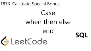 LeetCode 1873 | Calculate Special Bonus | Case when then else End | SQL