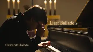 Oleksandr Shykyta - Liszt Ballade 2 | Олександр Шикита - Лист Баллада 2