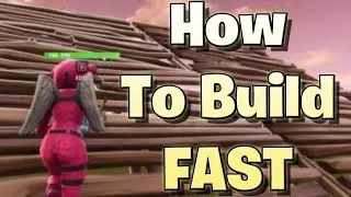 How To Build FAST In Fortnite Battle Royale (Guide)