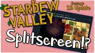 Stardew Valley 1.5 Update: 3 Reasons To Be Excited (Splitscreen Multiplayer!)