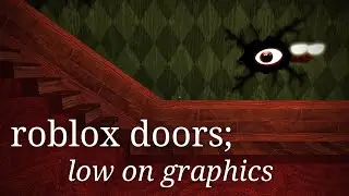 roblox doors; low on graphics / beating it for the first time