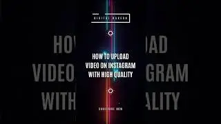 How to upload video on instagram with high quality