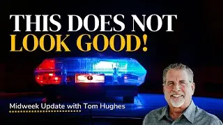 THIS Does Not Look Good! | Midweek Update with Tom Hughes