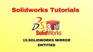 Solidworks Tutorial 19 : Mirror Entities