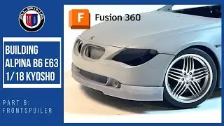 Part 6: Making Frontspoiler Lip in Fusion 360. Building Alpina B6 E63 based on 1/18 Kyosho