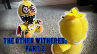 Fazbear and friends: Ep 6: The other withered PART 2