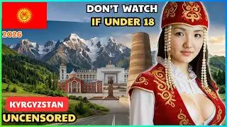 KYRGYZSTAN 2026: The “Sinful” Paradise With Beautiful Women They Never Show You - Documentary