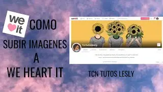 COMO SUBIR IMAGENES (fotos) A / WE HEART IT