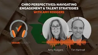 CHRO Perspectives: Navigating Engagement & Talent Strategies with Amy Rodgers | The Venari Podcast