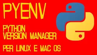 PYENV - Installazioni Multiple di PYTHON su LINUX e MAC OS (Come Installare Python su Linux e Mac)