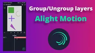 how to group and ungroup layers in alight motion