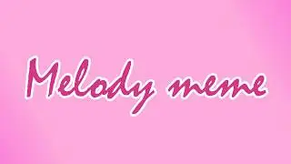 Melody meme