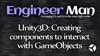 Unity3D: Creating components to interact with GameObjects